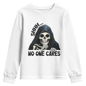 Funny Skeleton Humor Youth Sweatshirt Shhh No One Cares TS12 White Print Your Wear