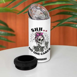 Funny Skeleton Sarcastic 4 in 1 Can Cooler Tumbler Shhh No One Cares TS12 Print Your Wear