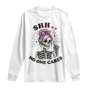 Funny Skeleton Sarcastic Long Sleeve Shirt Shhh No One Cares TS12 White Print Your Wear