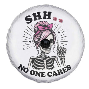 Funny Skeleton Sarcastic Spare Tire Cover Shhh No One Cares TS12 Print Your Wear