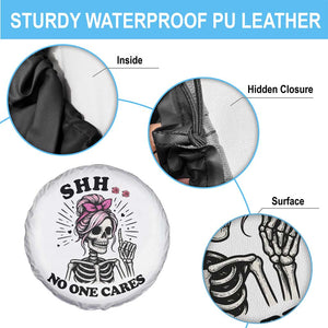 Funny Skeleton Sarcastic Spare Tire Cover Shhh No One Cares TS12 Print Your Wear