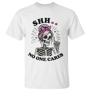Funny Skeleton Sarcastic T Shirt Shhh No One Cares TS12 White Print Your Wear