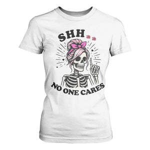 Funny Skeleton Sarcastic T Shirt For Women Shhh No One Cares TS12 White Print Your Wear