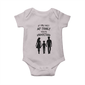 If You Met My Family You Would Understand Baby Onesie Funny Family Quote TS12 Ice Gray Print Your Wear