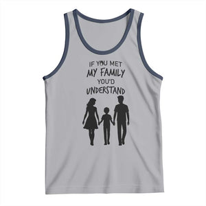 If You Met My Family You Would Understand Tank Top Funny Family Quote TS12 Athletic Heather Navy Print Your Wear