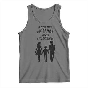 If You Met My Family You Would Understand Tank Top Funny Family Quote TS12 Black Heather Print Your Wear