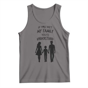 If You Met My Family You Would Understand Tank Top Funny Family Quote TS12 Deep Heather Print Your Wear