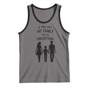 If You Met My Family You Would Understand Tank Top Funny Family Quote TS12 Deep Heather Black Print Your Wear