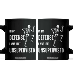 Funny Sarcastic Coffee Mug In My Defence I Was Left Unsupervised TS12 Black Print Your Wear