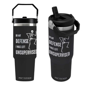 Funny Sarcastic Flip Straw Tumbler In My Defence I Was Left Unsupervised TS12 One Size: 30 oz Black Print Your Wear