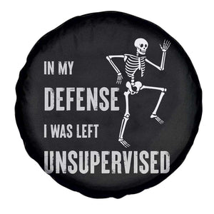 Funny Sarcastic Spare Tire Cover In My Defence I Was Left Unsupervised TS12 Print Your Wear