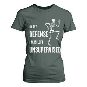 Funny Sarcastic T Shirt For Women In My Defence I Was Left Unsupervised TS12 Dark Forest Green Print Your Wear
