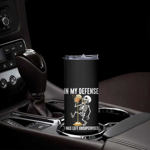 Funny Skeleton Beer Skinny Tumbler In My Defence I Was Left Unsupervised TS12 Print Your Wear