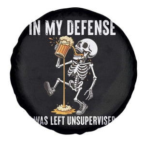 Funny Skeleton Beer Spare Tire Cover In My Defence I Was Left Unsupervised TS12 Print Your Wear