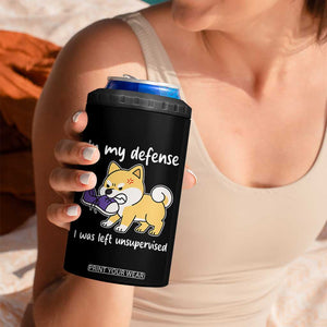 Sarcastic Dog Lover 4 in 1 Can Cooler Tumbler In My Defense I Was Left Unsupervised TS12 Print Your Wear