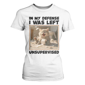Funny Cat Humor T Shirt For Women In My Defense I Was Left Unsupervised TS12 White Print Your Wear