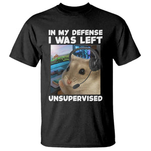 Funny Hamster Gamer T Shirt In My Defense I Was Left Unsupervised TS12 Black Print Your Wear