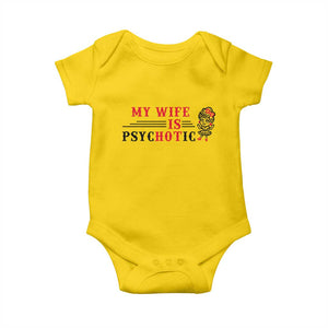 My Wife Is Psychotic Baby Onesie Funny Marriage Life Hot Wives TS12 Daisy Print Your Wear