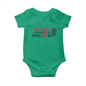 My Wife Is Psychotic Baby Onesie Funny Marriage Life Hot Wives TS12 Irish Green Print Your Wear