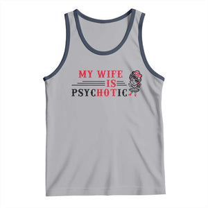 My Wife Is Psychotic Tank Top Funny Marriage Life Hot Wives TS12 Athletic Heather Navy Print Your Wear