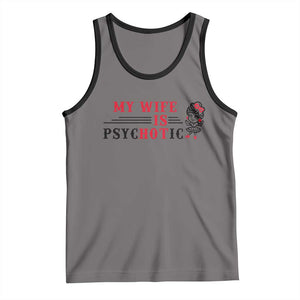 My Wife Is Psychotic Tank Top Funny Marriage Life Hot Wives TS12 Deep Heather Black Print Your Wear