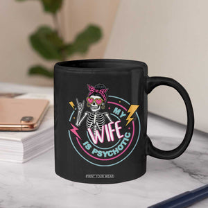 My Wife Is Psychotic Coffee Mug Funny Messy Bun Skeleton Sarcastic TS12 Print Your Wear