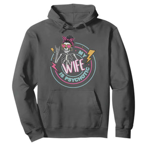 My Wife Is Psychotic Hoodie Funny Messy Bun Skeleton Sarcastic TS12 Dark Heather Print Your Wear