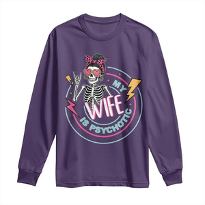 My Wife Is Psychotic Long Sleeve Shirt Funny Messy Bun Skeleton Sarcastic TS12 Purple Print Your Wear