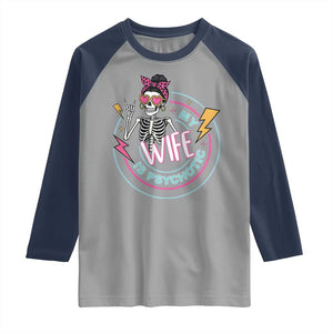 My Wife Is Psychotic Raglan Shirt Funny Messy Bun Skeleton Sarcastic TS12 Sport Gray Navy Print Your Wear