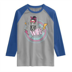 My Wife Is Psychotic Raglan Shirt Funny Messy Bun Skeleton Sarcastic TS12 Sport Gray Royal Print Your Wear