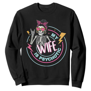 My Wife Is Psychotic Sweatshirt Funny Messy Bun Skeleton Sarcastic TS12 Black Print Your Wear