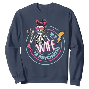 My Wife Is Psychotic Sweatshirt Funny Messy Bun Skeleton Sarcastic TS12 Navy Print Your Wear