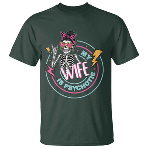 My Wife Is Psychotic T Shirt Funny Messy Bun Skeleton Sarcastic TS12 Dark Forest Green Print Your Wear