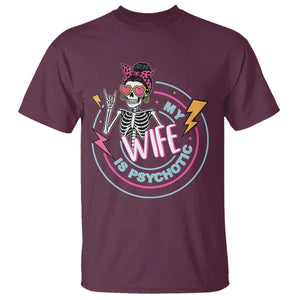 My Wife Is Psychotic T Shirt Funny Messy Bun Skeleton Sarcastic TS12 Maroon Print Your Wear