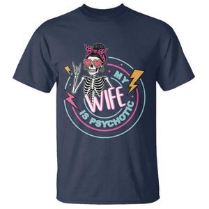 My Wife Is Psychotic T Shirt Funny Messy Bun Skeleton Sarcastic TS12 Navy Print Your Wear