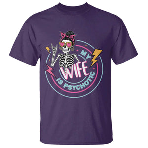 My Wife Is Psychotic T Shirt Funny Messy Bun Skeleton Sarcastic TS12 Purple Print Your Wear