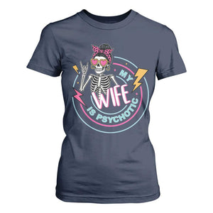 My Wife Is Psychotic T Shirt For Women Funny Messy Bun Skeleton Sarcastic TS12 Navy Print Your Wear
