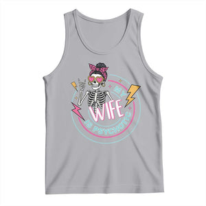 My Wife Is Psychotic Tank Top Funny Messy Bun Skeleton Sarcastic TS12 Athletic Heather Print Your Wear