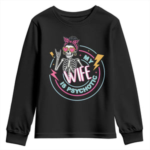 My Wife Is Psychotic Youth Sweatshirt Funny Messy Bun Skeleton Sarcastic TS12 Black Print Your Wear