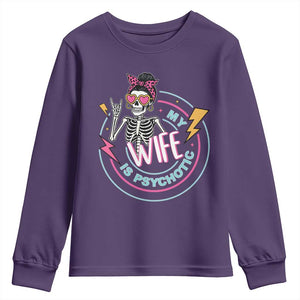 My Wife Is Psychotic Youth Sweatshirt Funny Messy Bun Skeleton Sarcastic TS12 Purple Print Your Wear