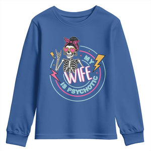 My Wife Is Psychotic Youth Sweatshirt Funny Messy Bun Skeleton Sarcastic TS12 Royal Blue Print Your Wear