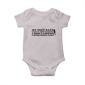 My Wife Says I Only Have Two Faults Baby Onesie Funny Marriage Life Hot Wife TS12 Ice Gray Print Your Wear