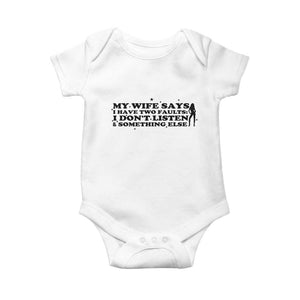 My Wife Says I Only Have Two Faults Baby Onesie Funny Marriage Life Hot Wife TS12 White Print Your Wear