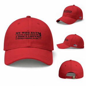My Wife Says I Only Have Two Faults Baseball Cap Funny Marriage Life Hot Wife TS12 Baseball Cap Universal Fit Red Print Your Wear