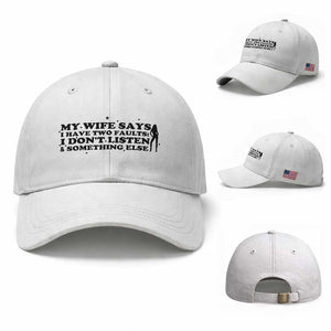 My Wife Says I Only Have Two Faults Baseball Cap Funny Marriage Life Hot Wife TS12 Baseball Cap Universal Fit White Print Your Wear
