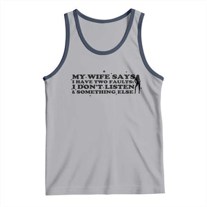 My Wife Says I Only Have Two Faults Tank Top Funny Marriage Life Hot Wife TS12 Athletic Heather Navy Print Your Wear