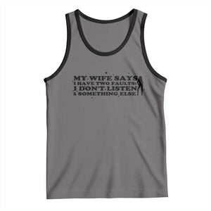 My Wife Says I Only Have Two Faults Tank Top Funny Marriage Life Hot Wife TS12 Deep Heather Black Print Your Wear