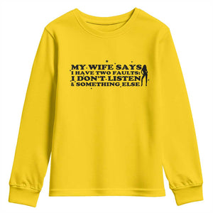 My Wife Says I Only Have Two Faults Youth Sweatshirt Funny Marriage Life Hot Wife TS12 Daisy Print Your Wear