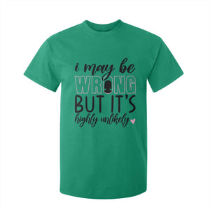 I May Be Wrong But It Is Highly Unlikely T Shirt For Kid Funny Sarcastic TS12 Irish Green Print Your Wear