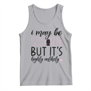 I May Be Wrong But It Is Highly Unlikely Tank Top Funny Sarcastic TS12 Athletic Heather Print Your Wear